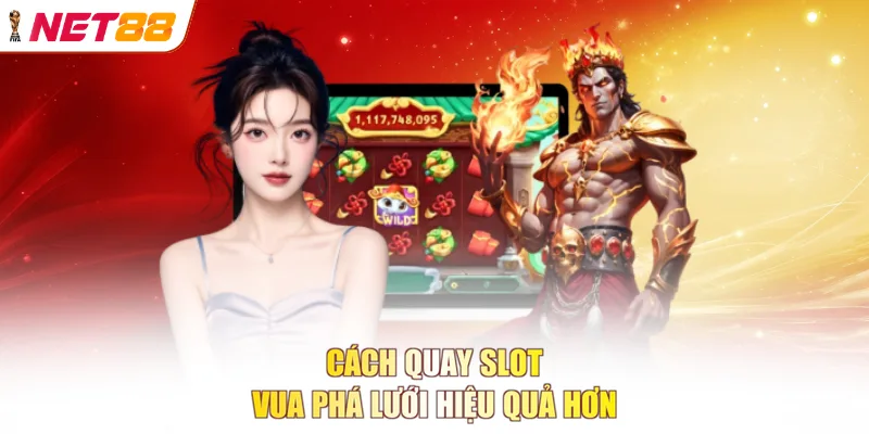 Cách quay slot Vua Phá Lưới hiệu quả hơn