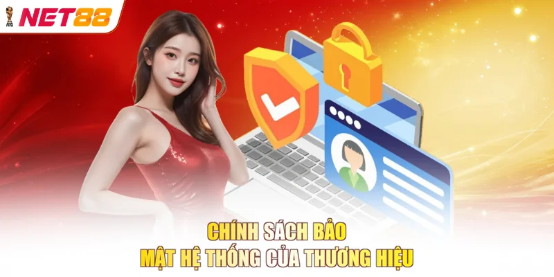Chính sách bảo mật hệ thống của thương hiệu