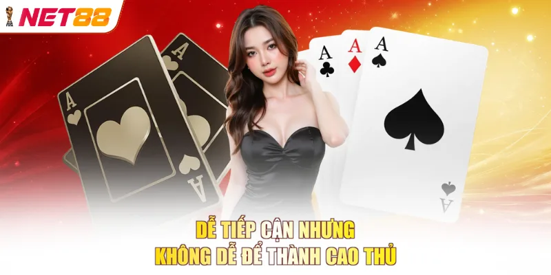 Dễ tiếp cận nhưng không dễ để thành cao thủ