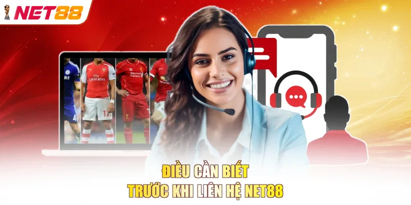 Điều cần biết trước khi liên hệ NET88