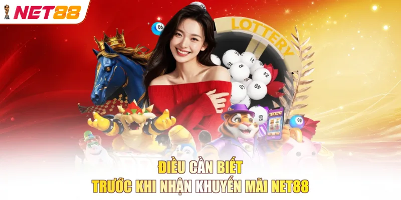 Điều cần biết trước khi nhận khuyến mãi NET88