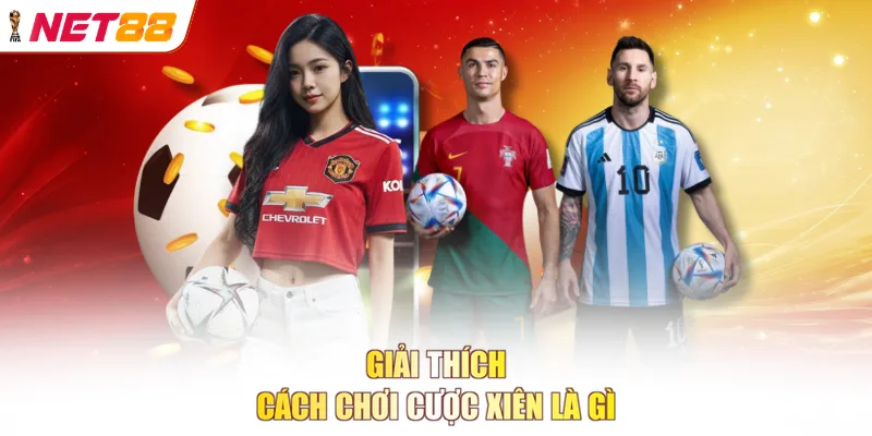 Giải thích cách chơi cược xiên là gì
