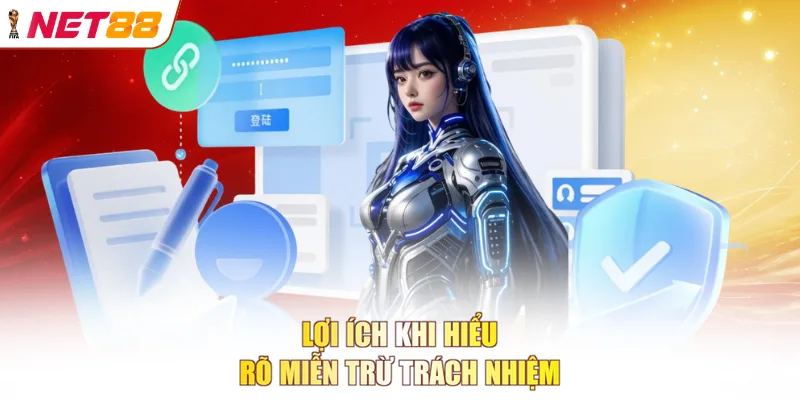 Lợi ích khi hiểu rõ miễn trừ trách nhiệm