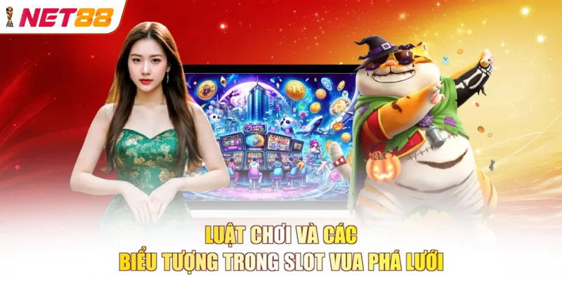 Luật chơi và các biểu tượng trong slot Vua Phá Lưới