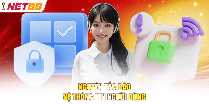 Nguyên tắc bảo vệ thông tin người dùng