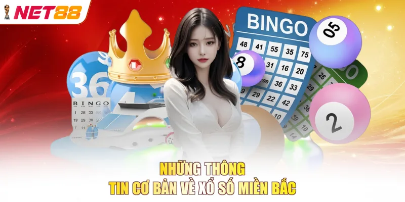 Những thông tin cơ bản về xổ số miền Bắc