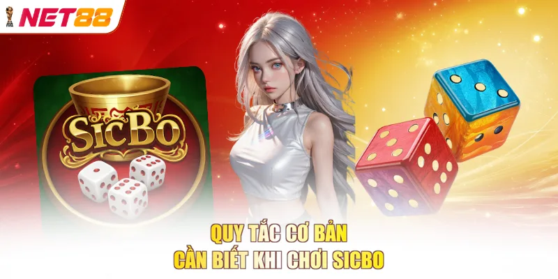 Quy tắc cơ bản cần biết khi chơi Sicbo