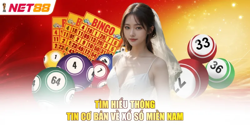 Tìm hiểu thông tin cơ bản về xổ số miền Nam