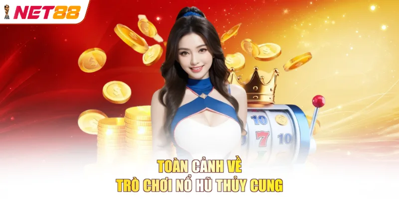 Toàn cảnh về trò chơi nổ hũ Thủy Cung