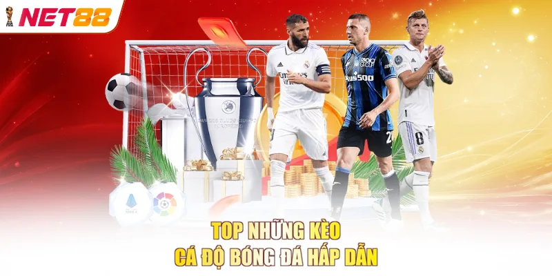 Top những kèo cá độ bóng đá hấp dẫn