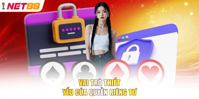 Vai trò thiết yếu của quyền riêng tư