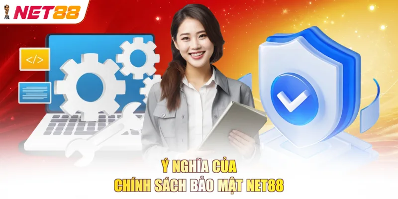 Ý nghĩa của chính sách bảo mật NET88
